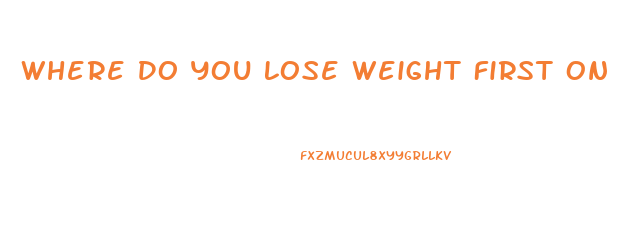 Where Do You Lose Weight First On Your Body