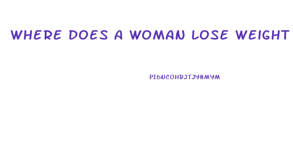 Where Does A Woman Lose Weight First