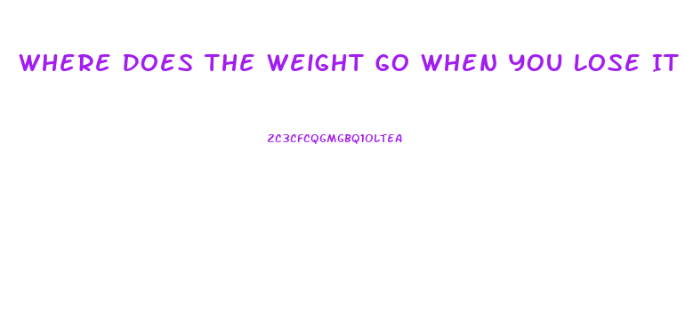 Where Does The Weight Go When You Lose It