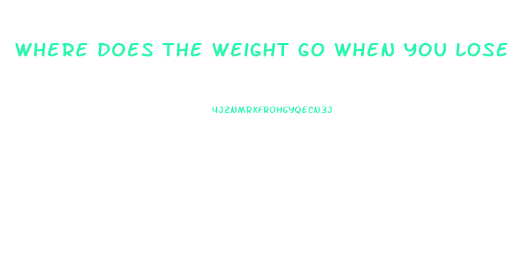 Where Does The Weight Go When You Lose It