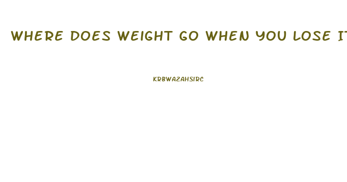 Where Does Weight Go When You Lose It