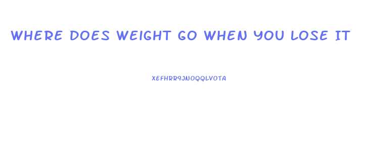 Where Does Weight Go When You Lose It