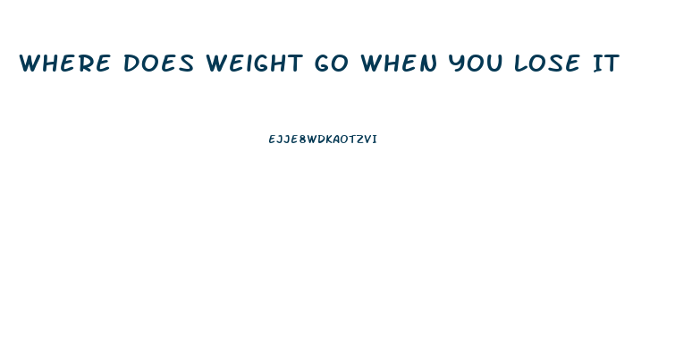 Where Does Weight Go When You Lose It