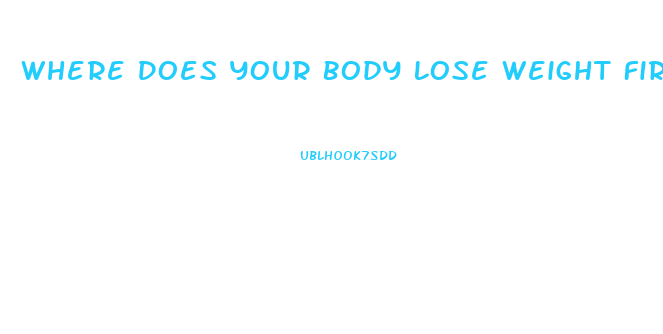 Where Does Your Body Lose Weight First