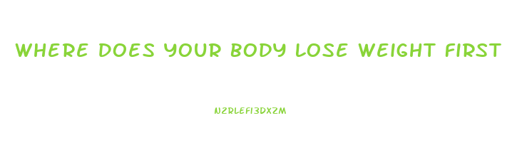 Where Does Your Body Lose Weight First