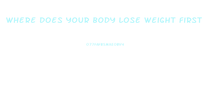 Where Does Your Body Lose Weight First