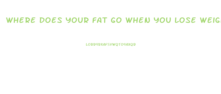 Where Does Your Fat Go When You Lose Weight