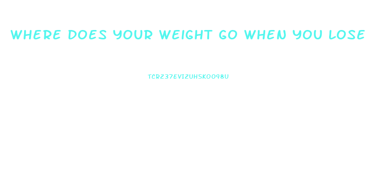 Where Does Your Weight Go When You Lose It