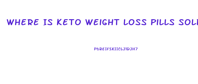 Where Is Keto Weight Loss Pills Sold