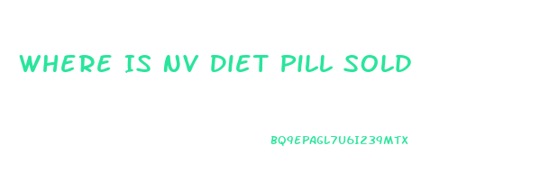 Where Is Nv Diet Pill Sold