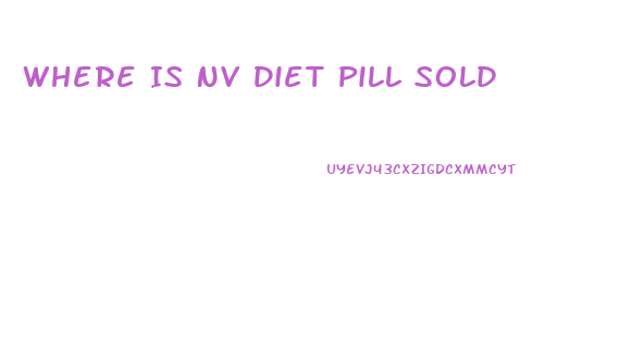 Where Is Nv Diet Pill Sold