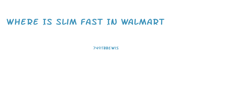 Where Is Slim Fast In Walmart