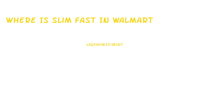 Where Is Slim Fast In Walmart