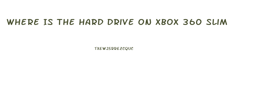 Where Is The Hard Drive On Xbox 360 Slim