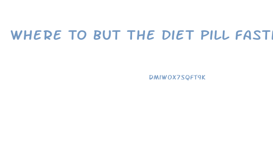 Where To But The Diet Pill Fasting