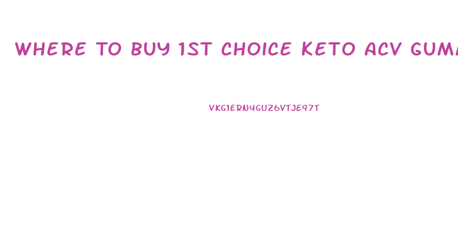 Where To Buy 1st Choice Keto Acv Gummies