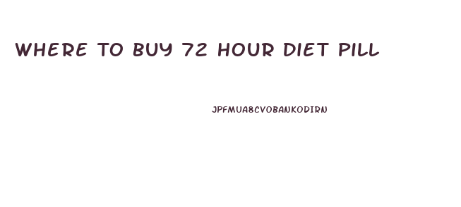 Where To Buy 72 Hour Diet Pill