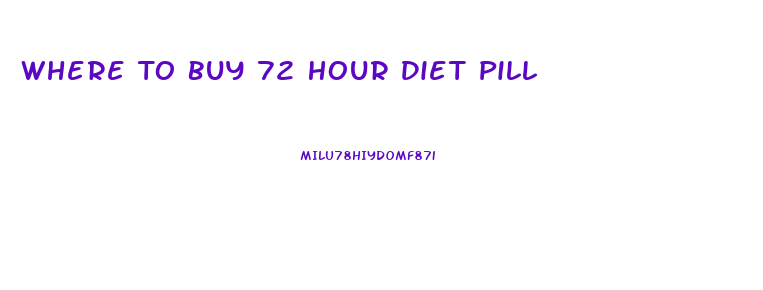 Where To Buy 72 Hour Diet Pill