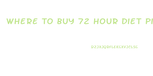 Where To Buy 72 Hour Diet Pill