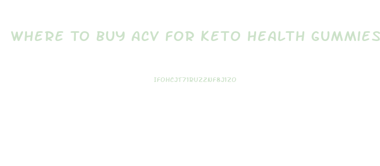 Where To Buy Acv For Keto Health Gummies