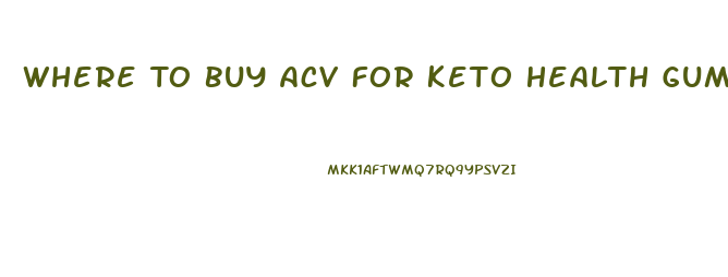 Where To Buy Acv For Keto Health Gummies