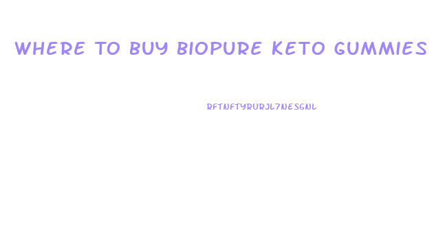 Where To Buy Biopure Keto Gummies