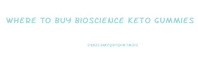 Where To Buy Bioscience Keto Gummies