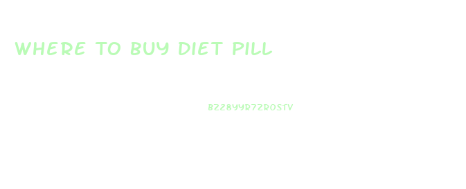 Where To Buy Diet Pill