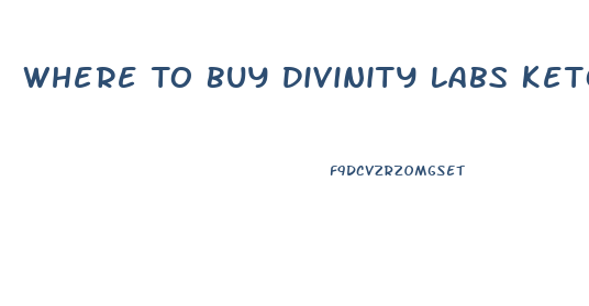 Where To Buy Divinity Labs Keto Gummies