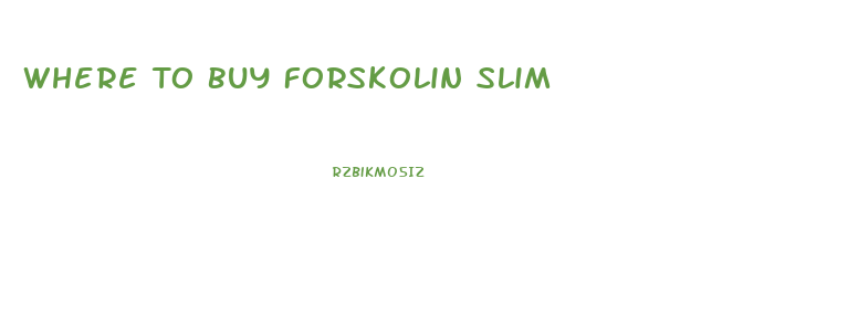 Where To Buy Forskolin Slim