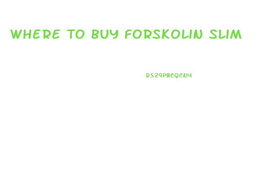 Where To Buy Forskolin Slim