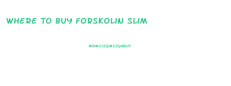 Where To Buy Forskolin Slim