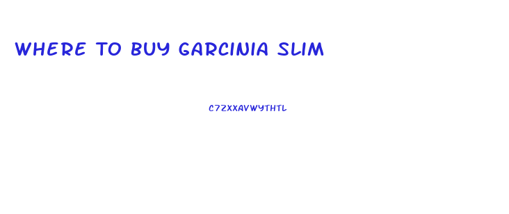 Where To Buy Garcinia Slim