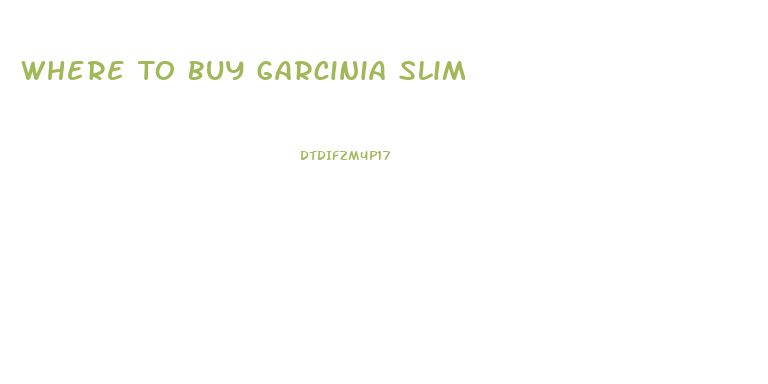 Where To Buy Garcinia Slim