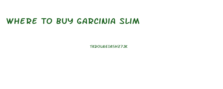 Where To Buy Garcinia Slim