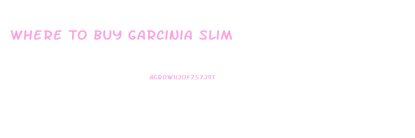 Where To Buy Garcinia Slim