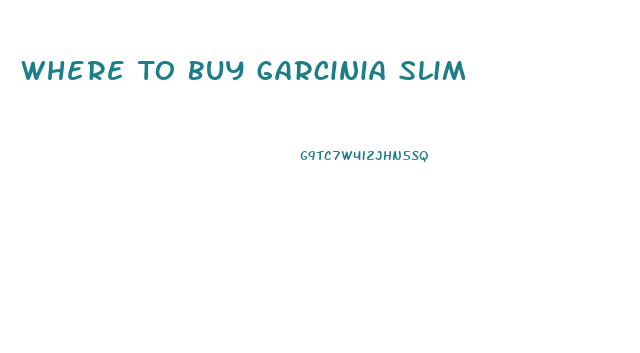 Where To Buy Garcinia Slim