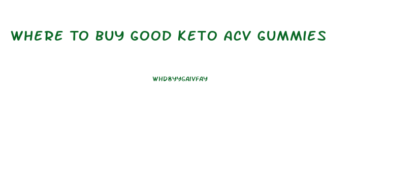 Where To Buy Good Keto Acv Gummies