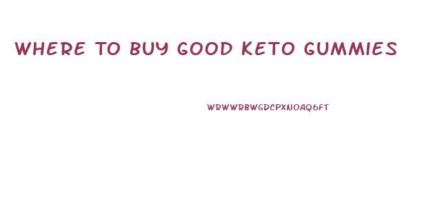 Where To Buy Good Keto Gummies