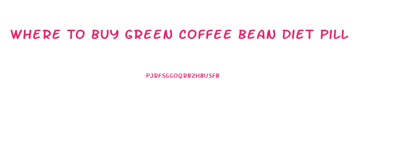 Where To Buy Green Coffee Bean Diet Pill