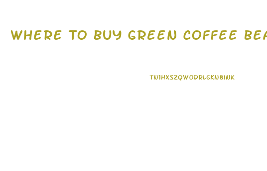 Where To Buy Green Coffee Bean Diet Pill