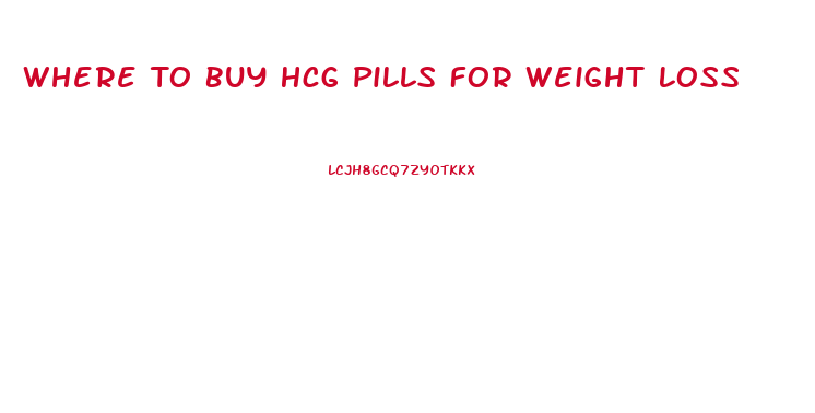 Where To Buy Hcg Pills For Weight Loss