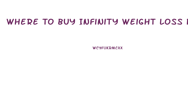 Where To Buy Infinity Weight Loss Pills