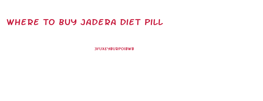 Where To Buy Jadera Diet Pill