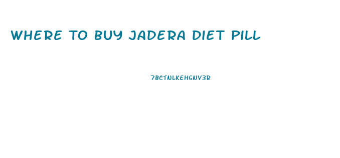 Where To Buy Jadera Diet Pill