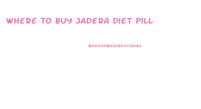 Where To Buy Jadera Diet Pill